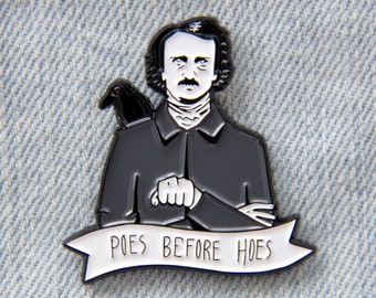 Edgar Allan Poe Enamel Pin Quote, "Poes Before Hoes" Raven Literary Goth Lapel Button Halloween Book Poet Horror Funny Spooky Witch Gift