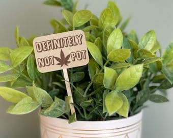 Funny Plant Marker, Definitely Not Pot, Engraved Plant Stake, Funny plant Sign, Gift for Plant Lovers, Funny Plant Saying