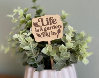 Funny Plant Marker, Life is a Garden Dig In, Engraved Wood Plant Stake, Funny plant Sign, Housewarming Gift for Plant Lovers, Mother's Day