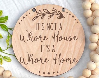 It's Not A Whore House It's A Whore Home, Funny Door Sign, Wood Door Hanger, Adult Humor Front Door Decor, Housewarming Gift Ideas,