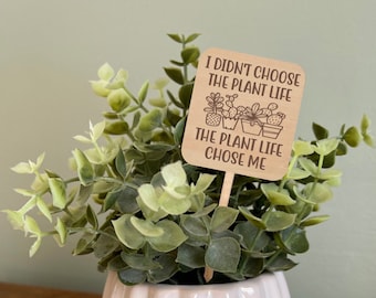 I Didn't Choose The Plant Life, The Plant Life Chose Me, Funny Plant Marker, Engraved Plant Stake, Funny Plant Sign, House Plant Accessories