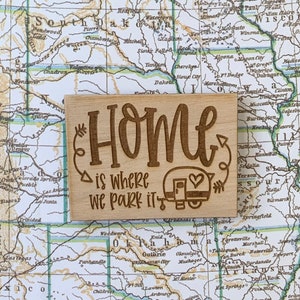 Camping Refrigerator Magnet Laser Engraved Baltic Birch Home is Where We Park it Camper Trailer Travel Mobile Home Decor Housewarming Gift