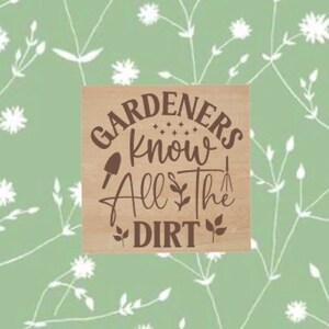 Gardeners Know all the Dirt Refrigerator Magnet, Laser Cut Wood Magnet, Plant Pun Magnet, Birthday Gift Idea, Gift for Plant Lovers