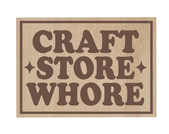 Craft Store Whore Laser-Engraved Wood Magnet, Refrigerator Magnet, Funny Gift for Crafters, Craft Lover Decor, Stocking Stuffer