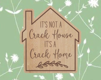It's Not a Crack House It's a Crack Home, Funny Refrigerator Magnet, Housewarming Gift Idea, Adult Humor Magnet, Stocking Stuffer