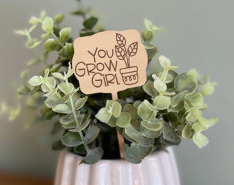 Funny Plant Marker, You Grow Girl, Birthday Gift Idea, Mother's Day Gift Ideas, Engraved Plant Stake, Garden Decor, Gift for Plant Lover,