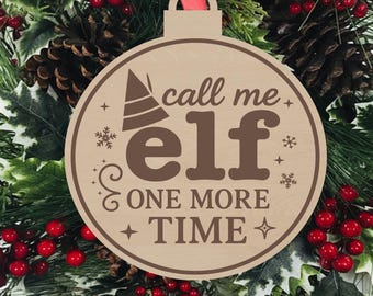 Call Me Elf One More Time, Miles Finch, Funny Elf Christmas Ornament, Movie Quote, Engraved Wood Christmas Ornament, Stocking Stuffer