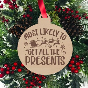 Most Likely to Get All The Presents, Funny Christmas Ornament,  Engraved Wood Ornament, Stocking Stuffer Ideas, St. Nick, Secret Santa