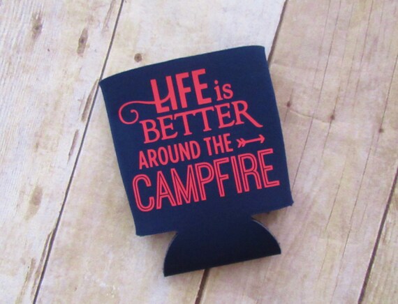 Lifes Better Around the Campfire Can Coolers Lifes Better Around the Campfire Can Coolers