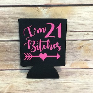 Funny I’m 21 Bitches Birthdaty Beer Can Cooler Beverage Drink Hugger Can Holder Party Favors Black Magenta Pink