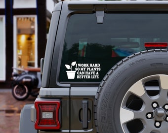 I Work Hard So My Plants Can Have A Better Life Car Decal, Vinyl Bumper Sticker, Plant Lover, Funny New Car Accessories, New Driver Gift