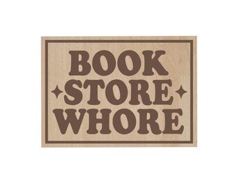 Book Store Whore Laser-Engraved Wood Magnet, Refrigerator Magnet, Funny Gift for Readers, Book Lover Decor, Stocking Stuffer
