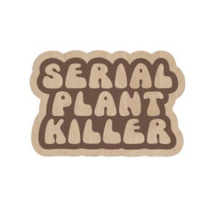 Serial Plant Killer Refrigerator Magnet, Laser Cut Magnet, Laser Engraved Wood, Refrigerator Magnet, Birthday Gift Idea, Housewarming Gift