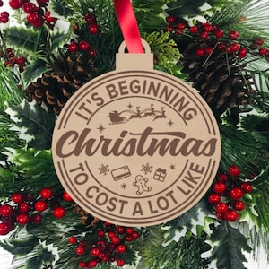 Funny Christmas Ornament, It&#39;s Beginning To Cost a Lot Like Christmas, Engraved Wood Ornament, Stocking Stuffer, St. Nick, Secret Santa