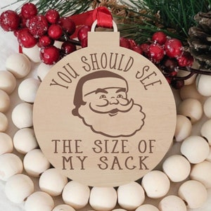 You Should See The Size of My Sack, Santa Claus, Funny Laser Engraved Christmas Ornament, Holiday Decor, Stocking Stuffer, Secret Santa Gift