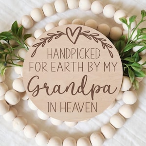 Handpicked for Earth by my Grandpa in Heaven, Pregnancy Announcement Sign, New Baby, Photo Prop,  Engraved Sign, Wood Sign, Baby Keepsake