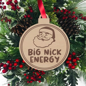 Big Nick Energy, Funny Christmas Ornament, Engraved Wood Ornament, Stocking Stuffer, Secret Santa Gift, Adult Humor Novelty Gift