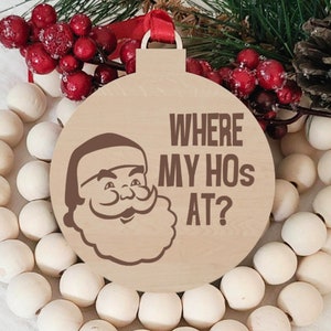 Where My Ho&#39;s At Ornament, Santa Claus, Funny Laser Engraved Round Wood Christmas Ornament, Stocking Stuffer, Secret Santa Gift Ideas