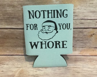 Nothing For You Whore, Christmas Can Cooler, Santa Claus, Funny Stocking Stuffer, St. Nick Gift, Gag Gift, Drink Holder, White Elephant