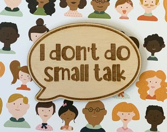 Laser Engraved Magnet, Laser Cut Wood Cut Out, Speech Bubble, I Don’t Do Small Talk, Funny Introvert Gift, Refrigerator Magnet