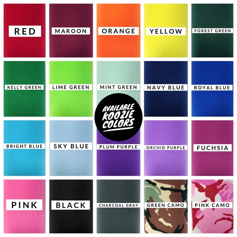 May include: A chart showing 20 different colors available for koozies. The colors are: red, maroon, orange, yellow, forest green, kelly green, lime green, mint green, navy blue, royal blue, bright blue, sky blue, plum purple, orchid purple, fuchsia, pink, black, charcoal gray, green camo, and pink camo.