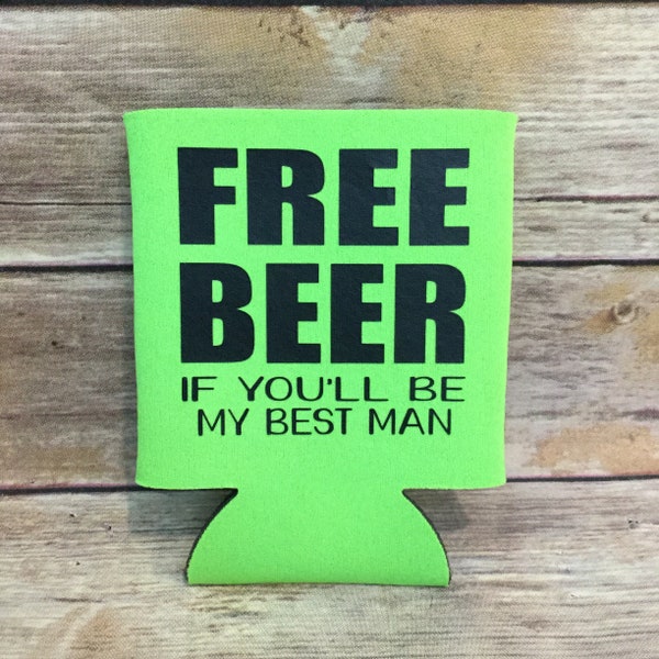 Free Beer if You’ll be My Best Man Wedding Party Favor Groomsman Beer Can Cooler Beverage Holder Drink Hugger Lime Green Black