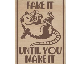 Fake it Until you Make It, Funny Opossum Magnet, Laser Engraved Magnet,  Funny Humor, Laser Cut Wood, Funny Wood Cutout, Birthday Gift Ideas