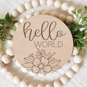 Hello World, Birth Announcement Sign, New Baby, Newborn Photo Prop, Laser Engraved Wood Signs, Round Wood Sign, Baby Keepsake,