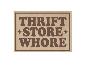 Thrift Store Whore Laser-Engraved Wood Magnet, Refrigerator Magnet, Funny Thrifting Gift, Vintage Lover Decor, Stocking Stuffer