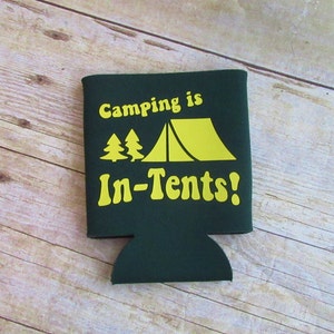 Camping is in Tents Outdoors Mountain Tent Camper Funny Can Cooler Beverage Holder Drink Hugger Hunter Green Yellow image 1