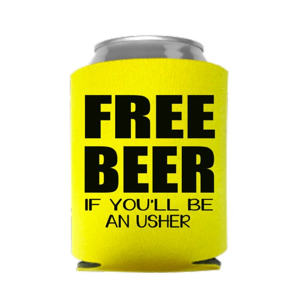 Free Beer if You’ll Be An Usher, Wedding Party Favor, Gifts for Wedding Party, Wedding Usher, Can Cooler, Beverage Holder Drink Hugger