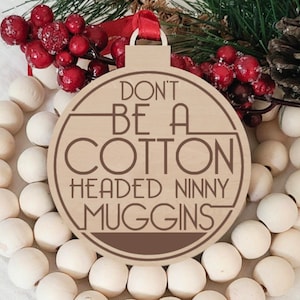 Cotton Headed Ninny Muggins Ornament, Funny Laser Engraved Round Wood Christmas Ornament, Holiday Decor, Stocking Stuffer, Secret Santa Gift
