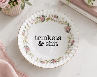 Funny Ring Dish, Snarky Trinket Dish, Jewelry Catchall, Floral Jewelry Holder, Vintage Style Decor, Upcycled China Gift, Vanity Bowl