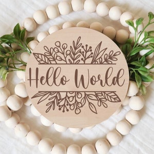 Hello World, Birth Announcement Sign, New Baby, Newborn Photo Prop, Laser Engraved Wood Signs, Round Wood Sign, Baby Keepsake,