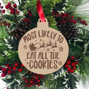 Most Likely to Eat All The Cookies, Funny Christmas Ornament,  Engraved Wood Ornament, Stocking Stuffers Gift Ideas, St. Nick, Secret Santa