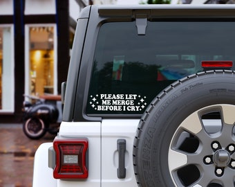 Please Let Me Merge Before I Cry Car Decal, Vinyl Bumper Sticker, Funny Window Decal, New Car Accessories, New Driver Gift, Stocking Stuffer