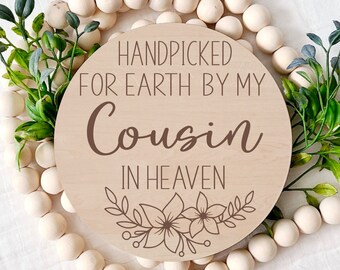 Handpicked for Earth by my Cousin in Heaven, Pregnancy Announcement Sign, New Baby, Photo Prop,  Engraved Sign, Wood, Baby Keepsake