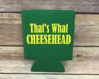 That's What Cheesehead Funny Football Green and Gold Wisconsin Can Cooler Beverage Holder Drink Hugger Kelly Green Yellow