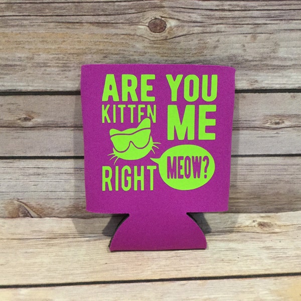 Are You Kitten Me Right Meow Funny Can Cooler Drink Hugger Beverage Holder Fuchsia Lime Green Cat Wedding Shower Favors Gift