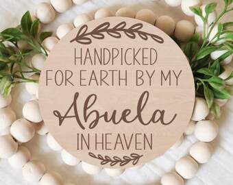 Handpicked for Earth by my Abuela in Heaven, Pregnancy Announcement Sign, New Baby, Photo Prop,  Engraved Sign, Wood, Baby Keepsake