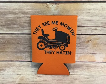 Gifts For Him, They See Me Mowin’ They Hatin’, Lawn Mower, Father’s Day, Funny Summer, Gift For Dad, Can Cooler Beverage Holder Drink Hugger