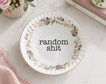 Funny Ring Dish, Snarky Trinket Dish, Random Shit, Floral Jewelry Holder, Vintage Style Decor, Upcycled China Gift, Vanity Bowl