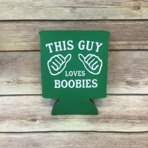 This Guy Loves Boobies, Funny Can Cooler,  Adult Humor, Gifts for Him, Stocking Stuffer Ideas, Gag Gift, White Elephant