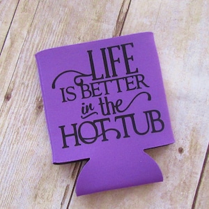 Life is Better in the Hot Tub Can Cooler Beverage Holder Drink Hugger Orchid Purple Black