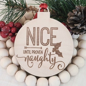 Nice Until Proven Naughty Ornament, Laser Engraved Round Wood Christmas Ornament, Holiday Decor Stocking Stuffer, Secret Santa Gift