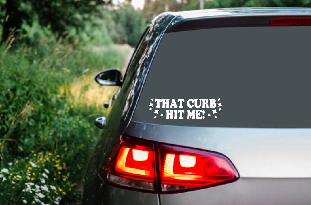 That Curb Hit Me Car Decal, Vinyl Bumper Sticker, Funny Window Decal ...