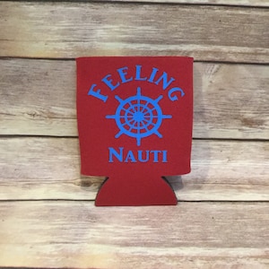 Feeling Nauti, Funny Boating Themed Can Cooler, Sailing, Gifts for Boaters, Boating Pun, Drink Holder, Father’s Day gift Idea