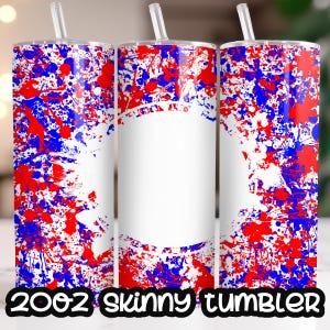 May include: Three 20oz skinny tumblers with a white background and red and blue paint splatters. The tumblers have a white circle in the center.