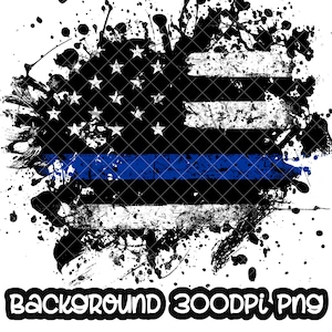 Background Back the Blue Thin Blue Line Police Design Flag Grunge Splash Frame Splatter Sublimation PNG