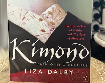 Kimono Fashioning Culture by Liza Dalby